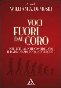 Voci fuori dal coro. Intellettuali che considerano il darwinismo poco convincente Offerta Speciale