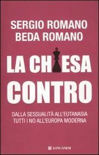 Super Prezzo La Chiesa contro. Dalla sessualità all‘eutanasia tutti i no all‘Europa moderna