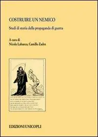 Scelto Dai Clienti Costruire un nemico. Studi di storia della propaganda di guerra