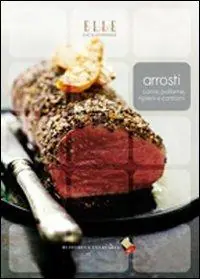 Arrosti. Carne, pollame, ripieni e contorni. Ediz. a colori Offerta Del Giorno