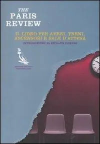 Nuovo Arrivo The Paris Review. Il libro per aerei, treni, ascensori e sale d‘attesa