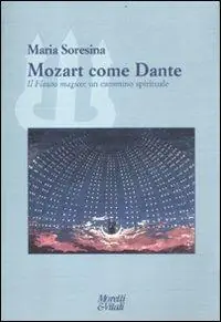 Subito Disponibile Mozart come Dante. Il flauto magico un cammino spirituale