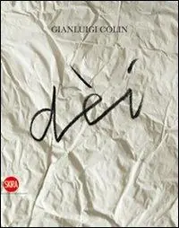 Gianluigi Colin. Dèi. Ediz. italiana e inglese Promozione