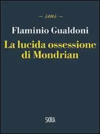 La lucida ossessione di Mondrian Nuova Collezione