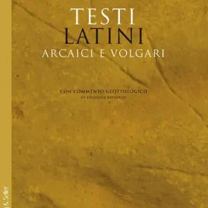 Spedizione Espresso Testi latini arcaici e volgari con commento glottologico. Nuova ediz.
