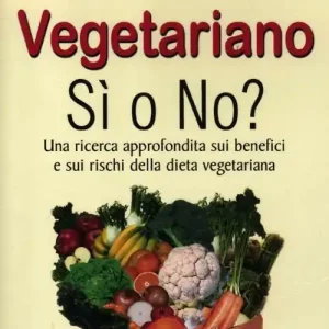 Promozione Esclusiva Vegetariano si o no? Una ricerca approfondita sui benefici e sui rischi della dieta vegeteriana