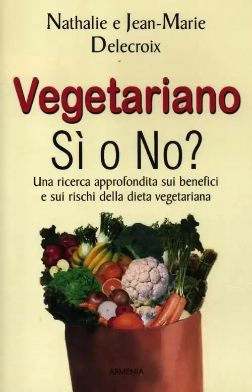 Promozione Esclusiva Vegetariano si o no? Una ricerca approfondita sui benefici e sui rischi della dieta vegeteriana