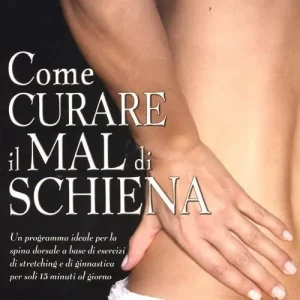Compra Online Come curare il mal di schiena