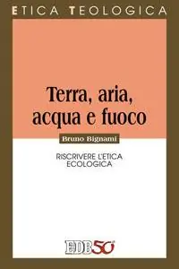 Terra, aria, acqua e fuoco. Riscrivere l’etica ecologica Offerta Speciale