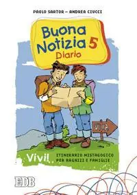 Buona notizia. Vivi! Itinerario mistagogico per ragazzi e famiglie. Diario. Vol. 5 Compra Adesso