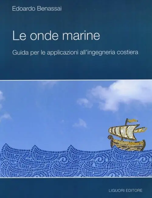 Le onde marine. Guida per le applicazioni all‘ingegneria costiera Subito Disponibile