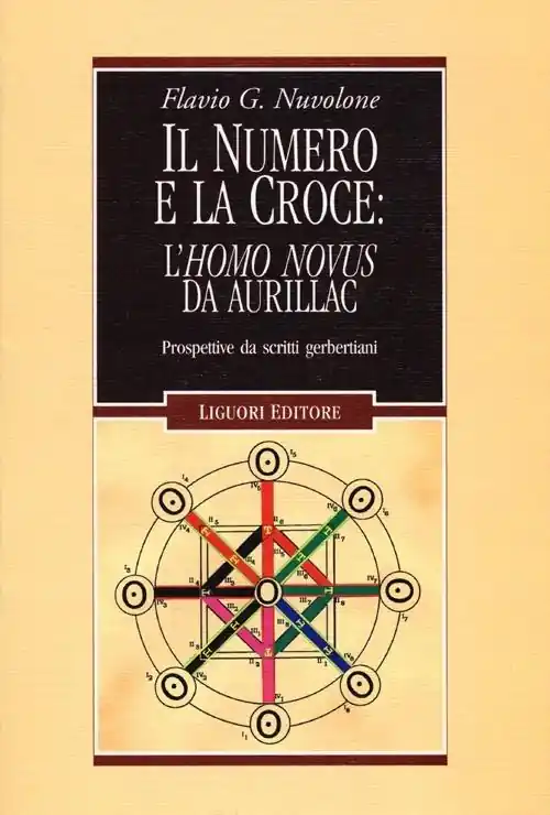Offerta Del Giorno Il numero e la croce l‘Homo Novus da Aurillac. Prospettive da scritti gerbertiani