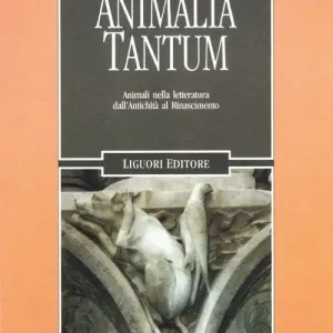 Animalia tantum. Animali nella letteratura dall‘Antichità al Rinascimento Professionale