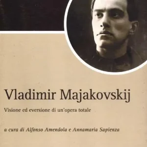 Vladimir Majakovskij. Visione ed eversione di un‘opera totale Bestseller