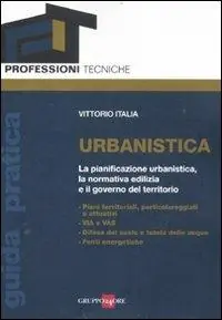 Spedito Oggi Urbanistica. La pianificazione urbanistica, la normativa edilizia e il governo del territorio