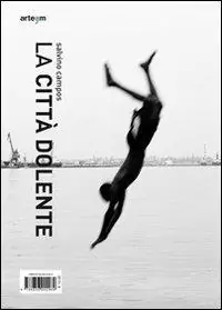 Esclusivo La città dolente. Salvino Campos. Peter De Ru. Ediz. multililngue