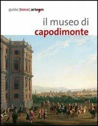 Il museo di Capodimonte di Napoli Offerta Limitata