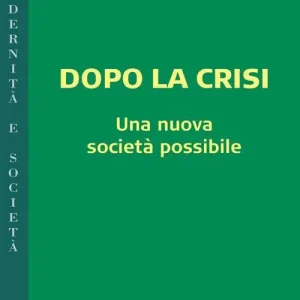 Dopo la crisi. Una nuova società possibile Novità