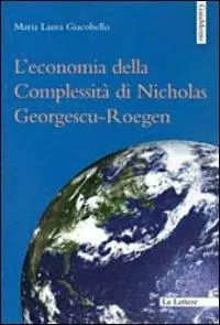 L‘ economia della complessità di Nicholas Georgescu-Roegen Ultima Occasione