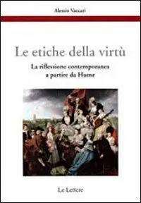 Le etiche della virtù. La riflessione contemporanea a partire da Hume Subito Disponibile