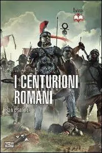 Centurioni romani. 753 a.C.-500 d.C. Popolare