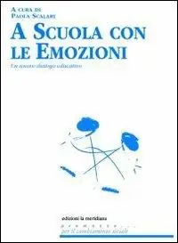 Bestseller A scuola con le emozioni. Un nuovo dialogo educativo