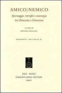 Reso Gratuito Amico/nemico. Spionaggio, intrighi e sicurezza tra Ottocento e Novecento