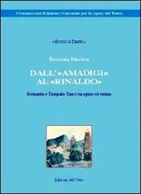 Acquista Ora Dall‘«Amadigi» al «Rinaldo». Bernardo e Torquato Tasso tra epico ed eroico