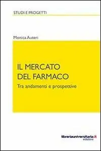 Il mercato del farmaco. Tra andamenti e prospettive Offerta Limitata