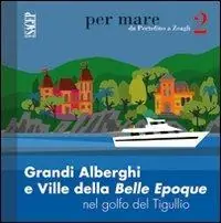 Grandi alberghi e ville della Belle Epoque nel golfo del Tigullio A Buon Prezzo