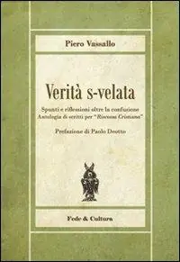 Verità s-velata. Spunti e riflessioni oltre la confusione. Antologia di scritti per «Riscossa Cristiana» Miglior Prezzo