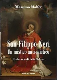 Offerta Limitata San Filippo Neri. Un mistico anti-mistico