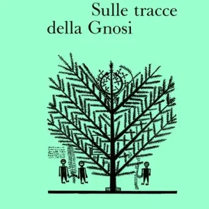 Sulle tracce della gnosi. La gnosi e il tempo-Sul Vangelo secondo Tommaso Compra Oggi Stesso