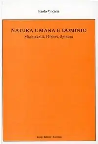 Economico Natura umana e dominio. Machiavelli, Hobbes, Spinoza