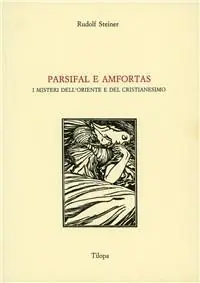 Ordina Subito Parsifal e Amfortas. I misteri dell‘Oriente e del cristianesimo
