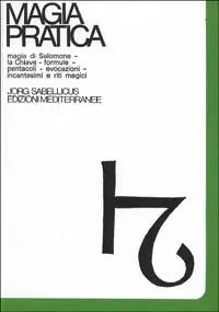 Magia pratica. Vol. 1 Magia di Salomone. La chiave. Formule. Pentacoli. Evocazione. Il Lemegeton. Il testamento. Incantesimi e riti magici Pagamento Sicuro