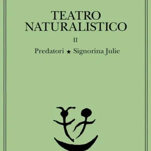 Teatro naturalistico. Vol. 2 Predatori-Signorina Julie Prezzo Ridotto