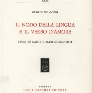 Offerta Limitata Il nodo della lingua e il verbo d‘amore. Studi su Dante e altri duecentisti