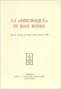 La république di Jean Bodin. Atti del Convegno (Perugia, 14-15 novembre 1980) Miglior Prezzo