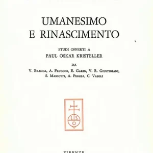 Umanesimo e Rinascimento. Studi offerti a Paul Oskar Kristeller da V. Branca, A. Frugoni, E. Garin, V. R. Giustiniani, S. Mariotti, A. Perosa, C. Vasoli Prezzo Di Fabbrica