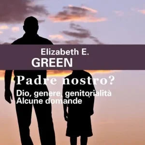 Padre Nostro? Dio, genere, genitorialità. Alcune domande Acquista Ora