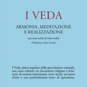 I veda. Armonia, meditazione e realizzazione Must-Have