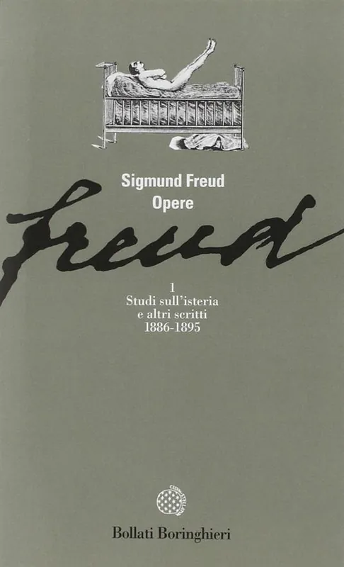 Opere. Vol. 1 Studi sull‘Isteria e altri scritti (1886-1895) Economico