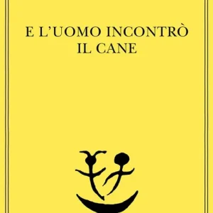 Subito Disponibile E l‘uomo incontrò il cane