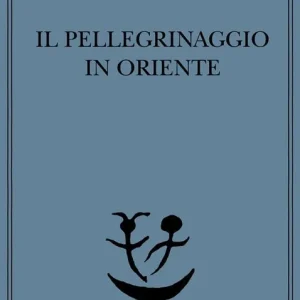 Il pellegrinaggio in Oriente Offerta Del Giorno