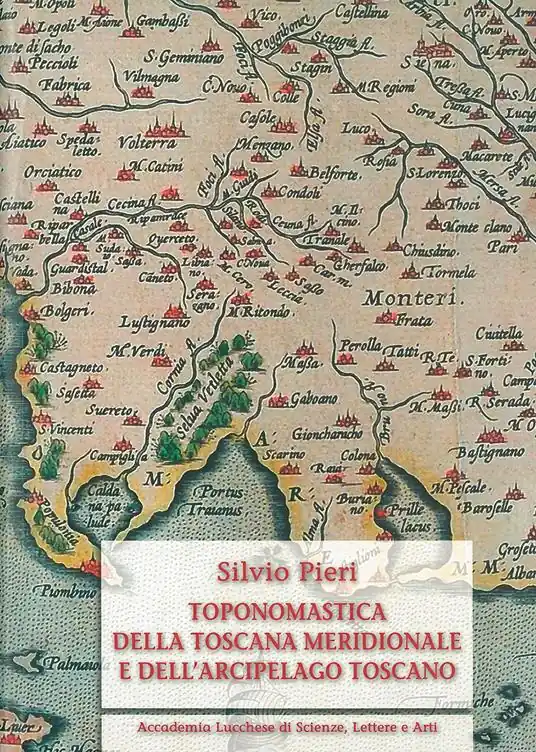 Sconto Toponomastica della Toscana meridionale e dell‘arcipelago toscano. Ediz. anastatica
