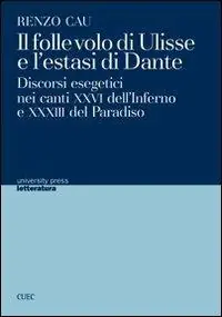 Compra Oggi Stesso Il folle volo di Ulisse e l‘estasi di Dante. Discorsi esegetici nei canti XXVI dell‘Inferno e XXXIII del Paradiso