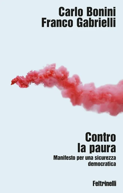 Contro la paura. Manifesto per una sicurezza democratica Popolare