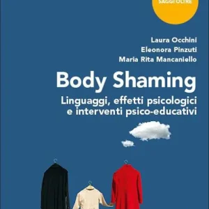 Body shaming. Linguaggi, effetti psicologici e interventi psico-educativi Saldi