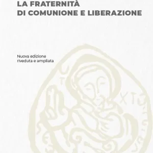 L‘opera del movimento. La Fraternità di Comunione e Liberazione Esclusivo
